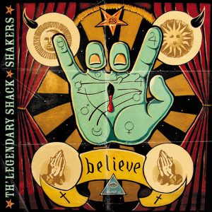 The Legendary Shack Shakers, Believe, 2004