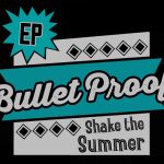 Bullet Proof – Shake The Summer (2018), the good new rockabilly