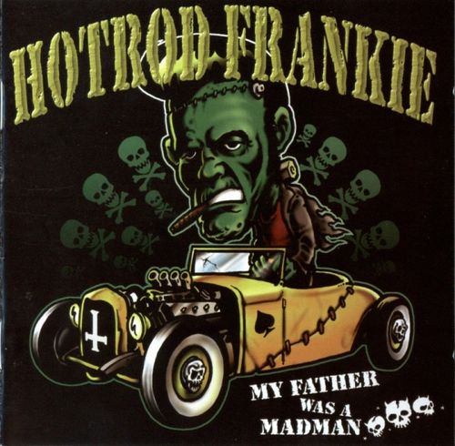 Hotrod Frankie, My Father Was A Madman, the first debut album by Hotrod Frankie