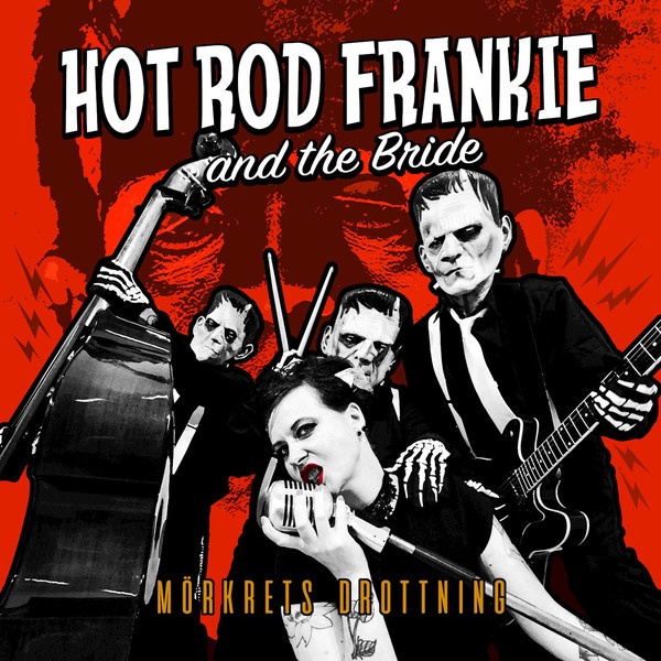 Hotrod Frankie and the Bride, a cycobilly with female vocals in Swedish