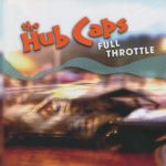 The Hub Caps – Full Throttle: Hot rock and Roll from the Cold North