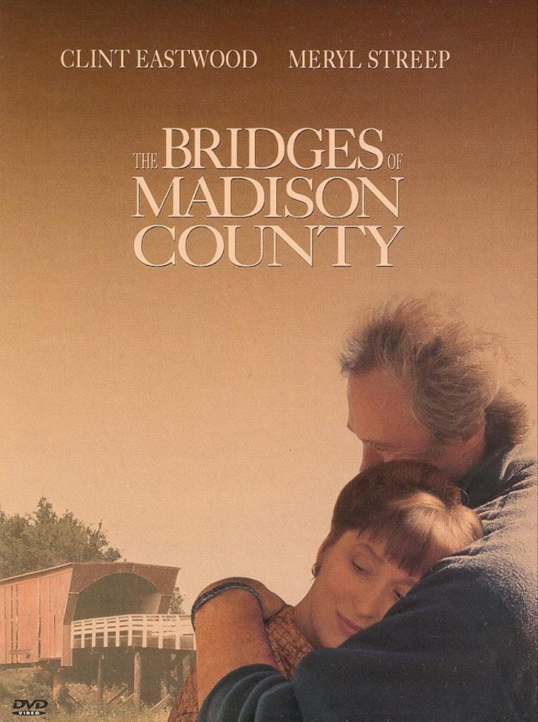The Bridges of Madison County, a melodrama with Clint Eastwood and Meryl Streep