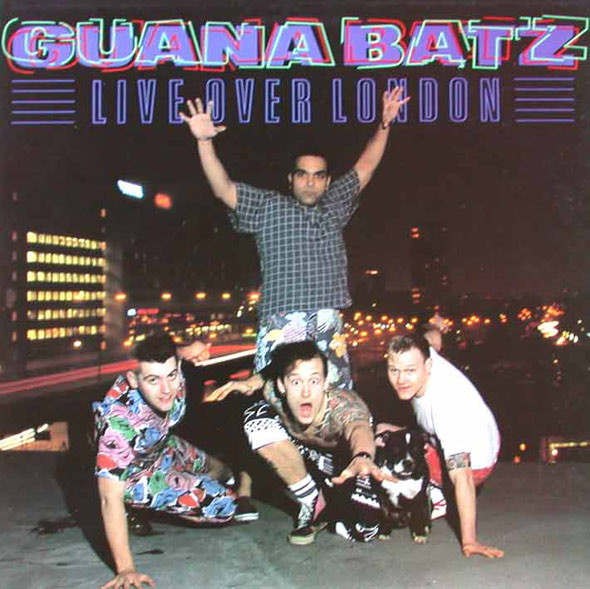 Guana Batz, an album with a doggie on the cover. Live Over London
