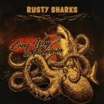 Rusty Sharks – Long Way to Freedom (2025): Escape from the aquarium and distilled uniqueness
