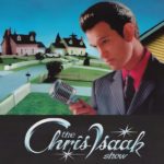 Chris Isaak Show: American Boy Gathers Friends