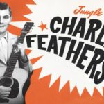 Charlie Feathers: The 10 best songs